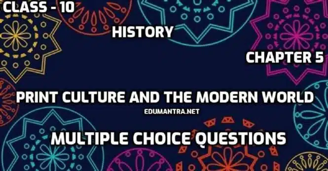 Class 10 Social Science Chapter- 5 Print Culture and The Modern World History social science class 10 important MCQs