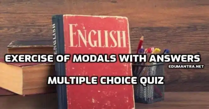 Exercise of Modals with Answers | MCQ Quiz | Multiple Choice