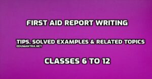 First Aid Report Writing Tips, Solved Examples & related topics edumantra.net