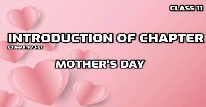 Introduction of Chapter Mother's Day Class 11