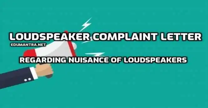 Loudspeaker Complaint Letter Regarding Nuisance of Loudspeakers