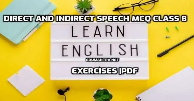 Direct And Indirect Speech Mcq Class 8 | Exercises |PDF