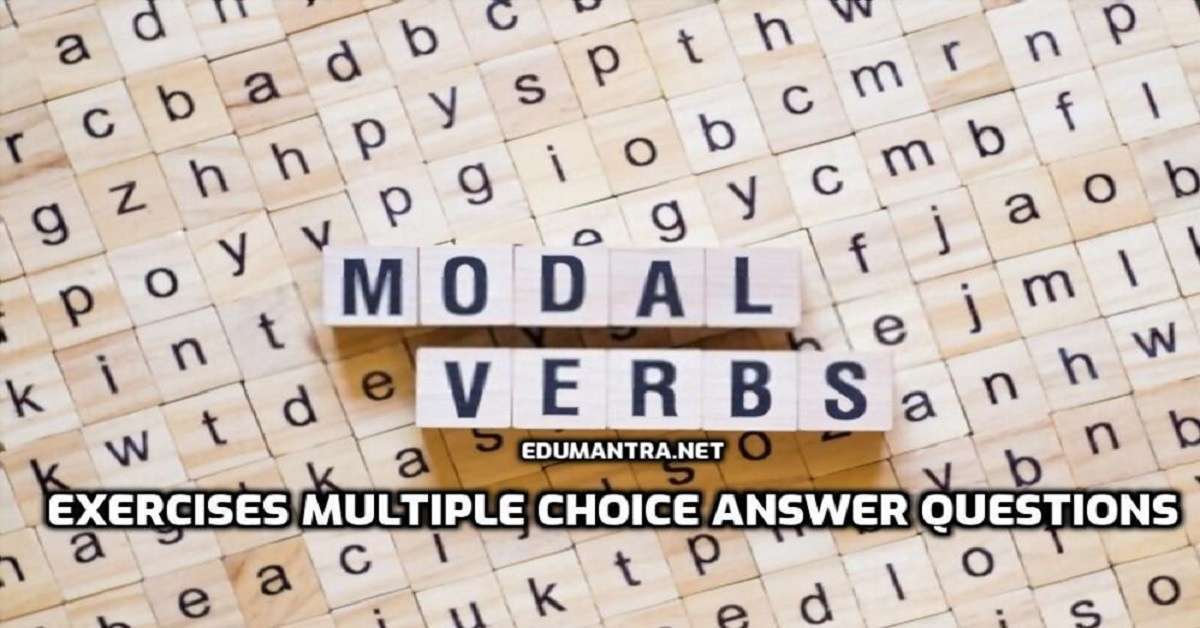 Modal Verbs Exercises Multiple Choice Answer Type Questions With Answers