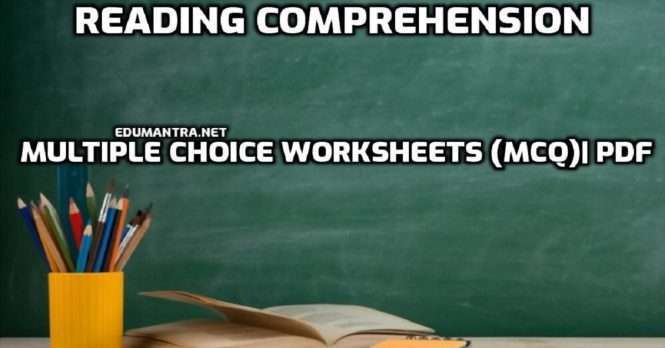 Reading Comprehension Multiple Choice Worksheets (MCQ) PDF