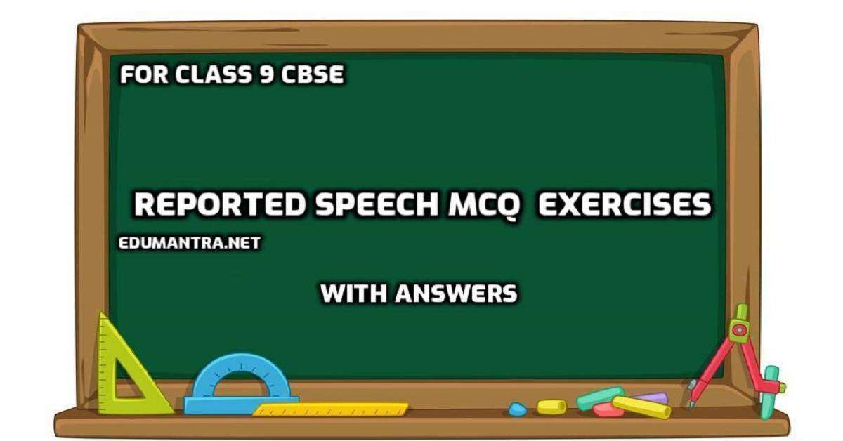 reported speech class 9 worksheet mcq