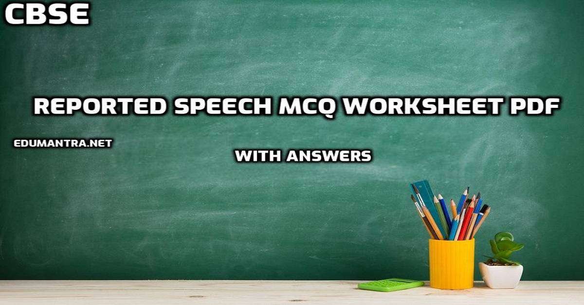 reported speech mcq questions class 10