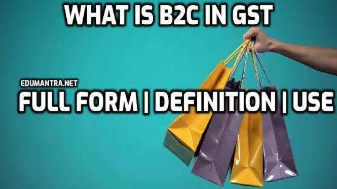 Full-Form of B2C | What is Full Form of B2Cin GST