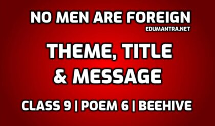 No Men Are Foreign- Theme, Title & Message edumantra.net