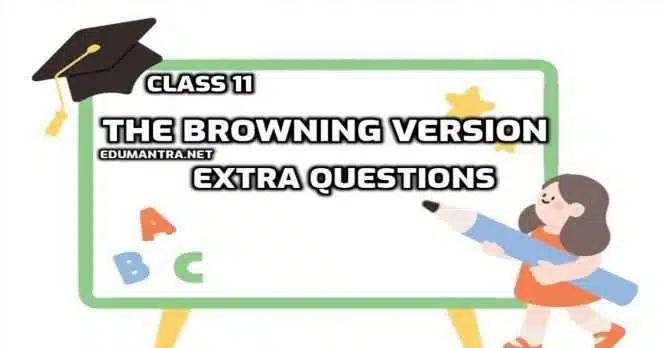 The Browning Version Class 11 Extra Questions