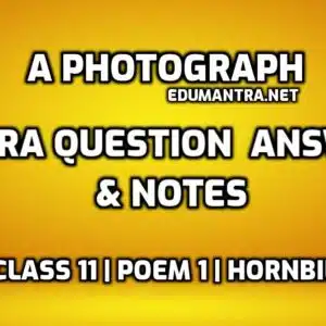 A Photograph Class 11 Extra Questions and Answers edumantra.net
