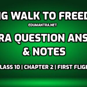 Long Walk to Freedom Extra Questions edumantra.net