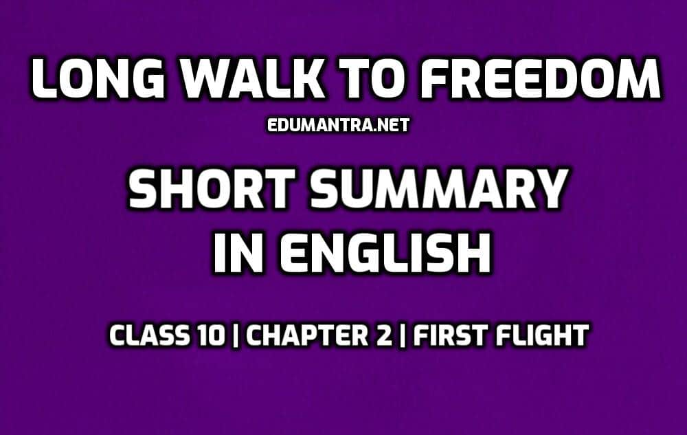 Long Walk to Freedom Short Summary in English edumantra.net