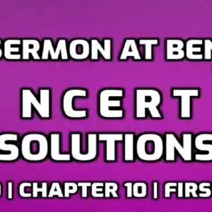 The Sermon at Benares NCERT Solutions edumantra.net