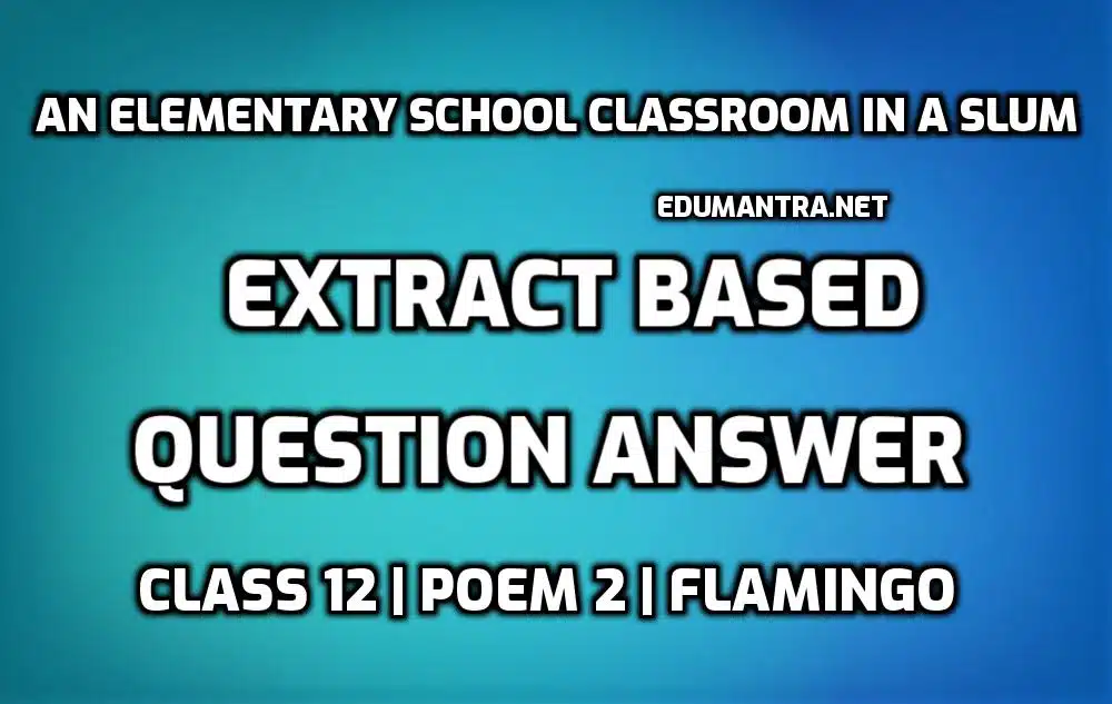 An Elementary School Classroom in A Slum Extract Based Questions edumantra.net