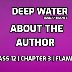 Deep Water Author Class 12 edumantra.net