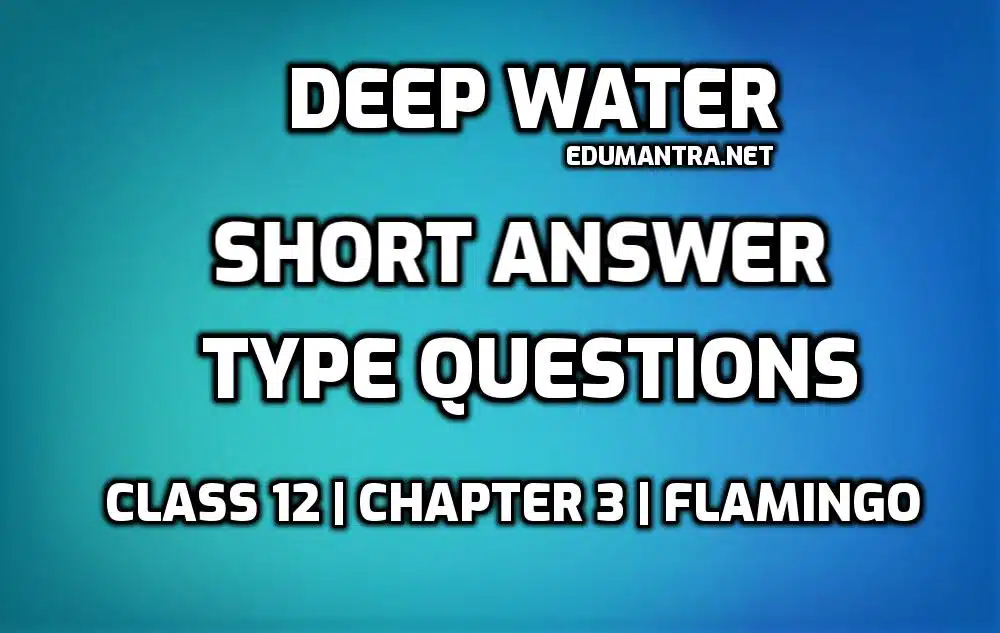 Deep Water Short Questions and Answers edumantra.net