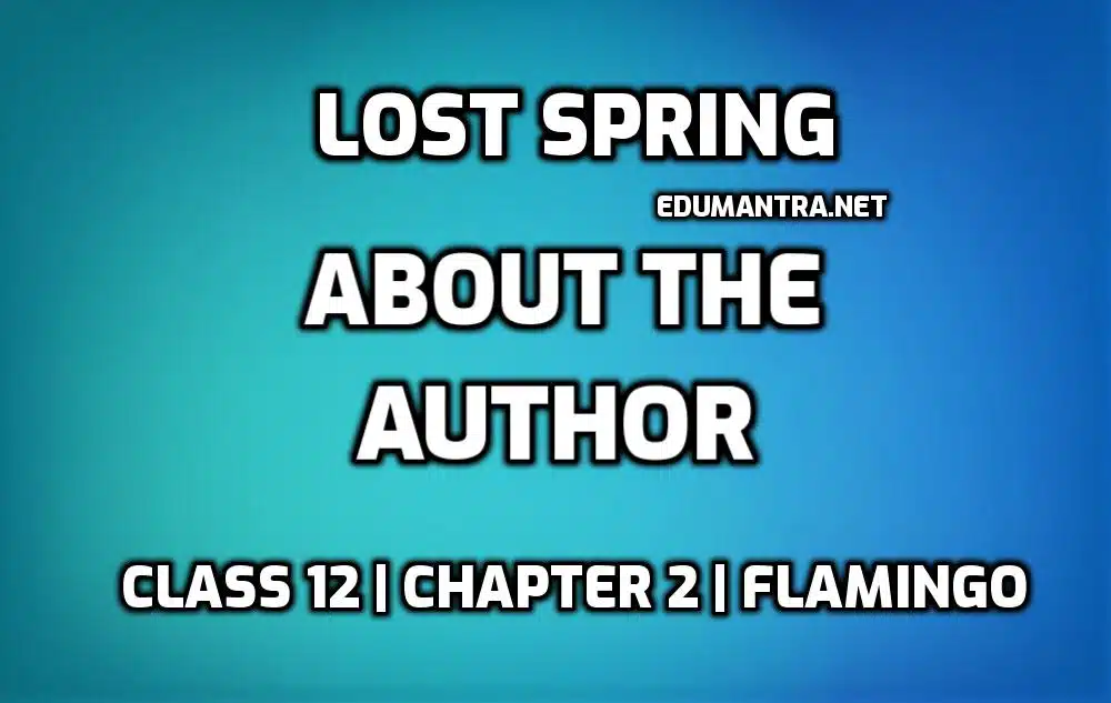 Lost Spring About the Author edumantra.net