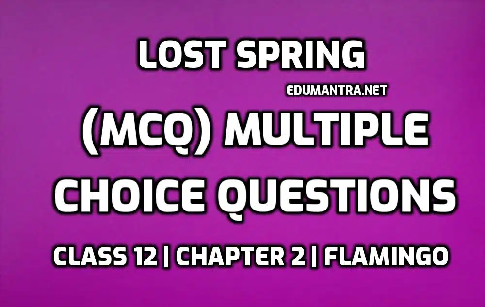 Lost Spring Multiple Choice Questions edumantra.net