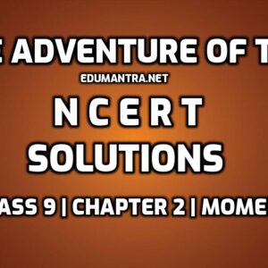 The Adventures of Toto NCERT Solutions edumantra.net
