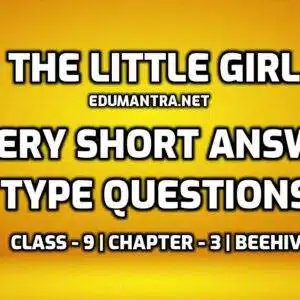 The Little Girl Very Short Question Answer edumantra.net