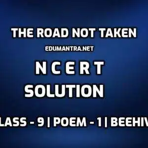 The Road Not Taken NCERT Solutions edumantra.net