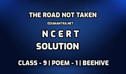 The Road Not Taken NCERT Solutions edumantra.net
