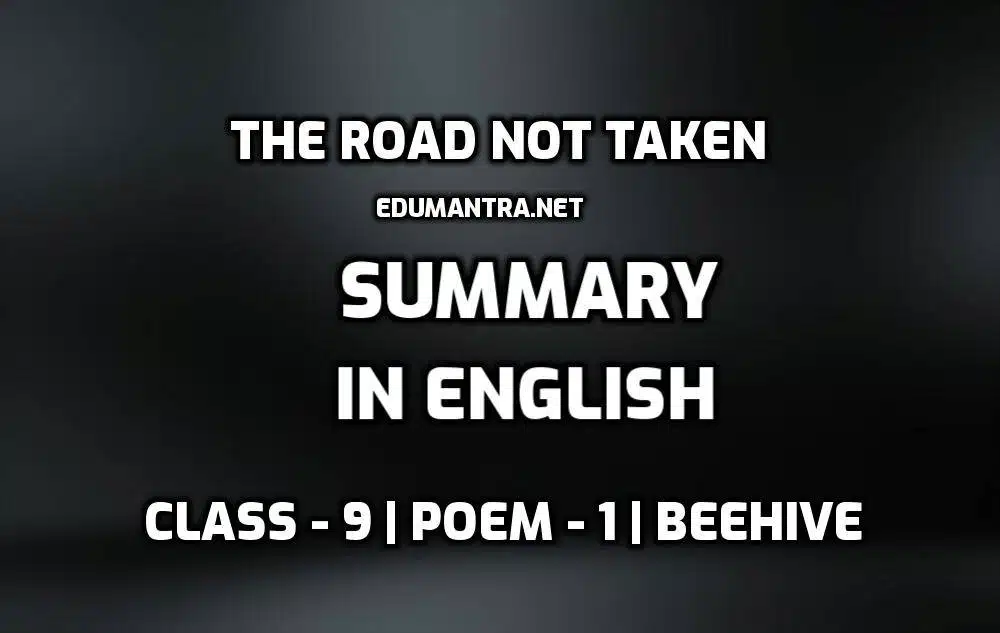 The Road Not Taken Summary in English edumantra.net