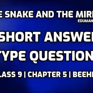 The Snake and The Mirror Short Question Answer edumantra.net