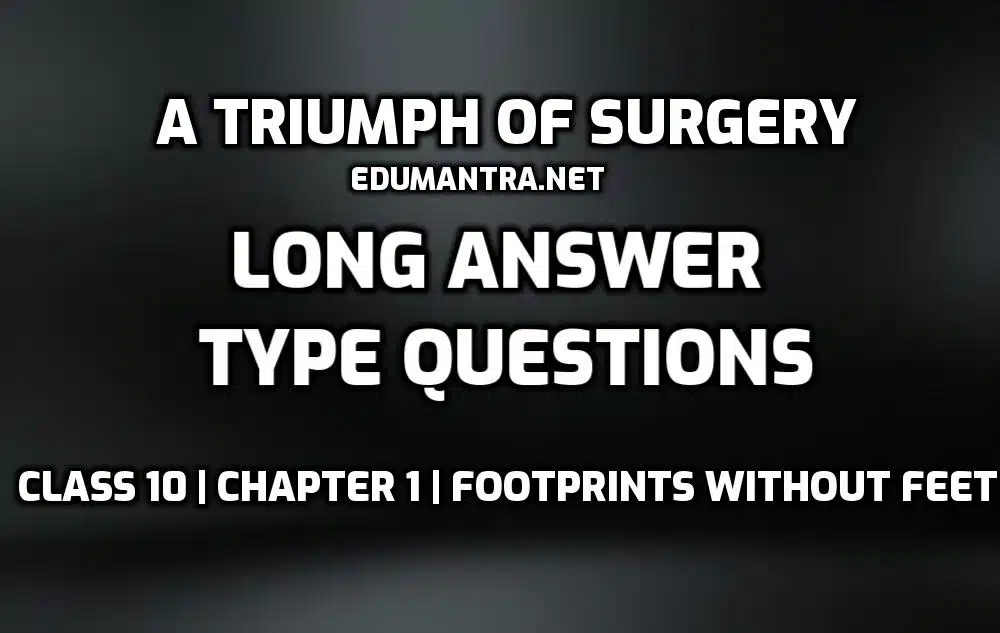 Triumph of Surgery Long Questions edumantra.net