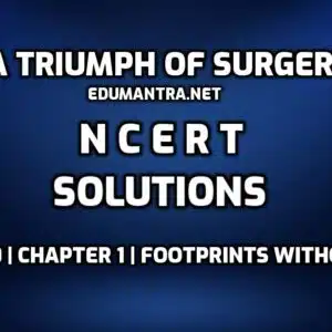 Triumph of Surgery NCERT Solutions edumantra.net