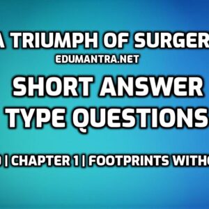 Triumph of Surgery Short Question Answer edumantra.net