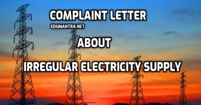 Complaint Letter Regarding Irregular Electricity Supply