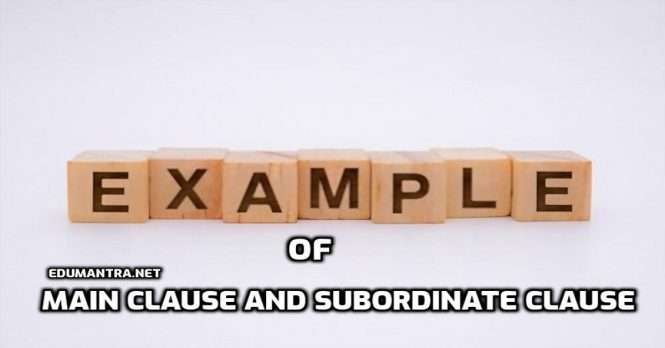 Examples of Main Clause and Subordinate Clause
