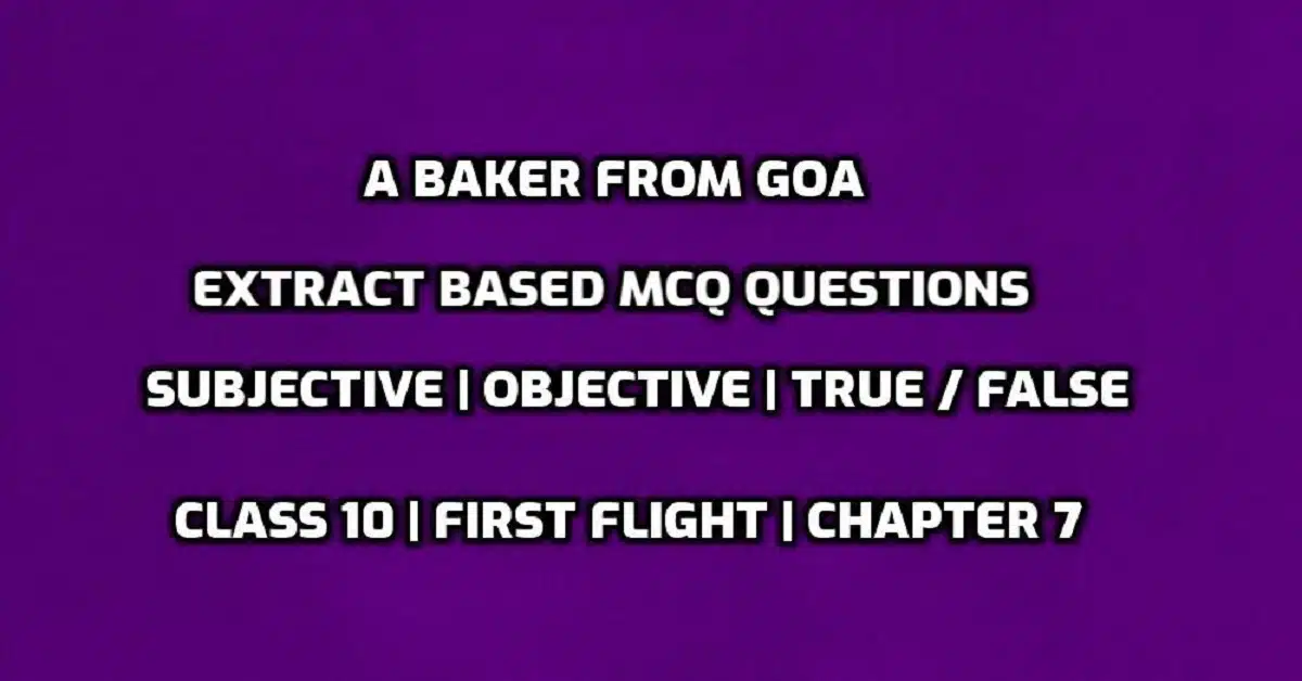 A Baker from Goa Extract Based MCQ questions edumantra.net