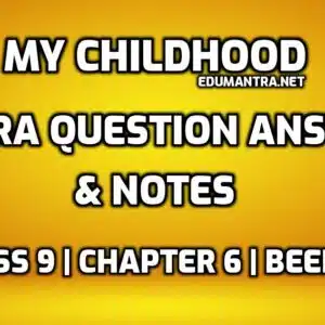 Class 9 English My Childhood Extra Questions edumantra.net