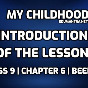 My Childhood Class 9 Introduction edumantra.net