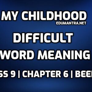 My Childhood Class 9 Word Meaning with Hindi