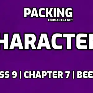 Packing Class 9 Character Sketch edumantra.net