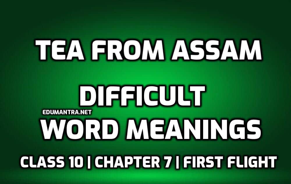 Hard Words Tea from Assam Difficult Words in English with Hindi