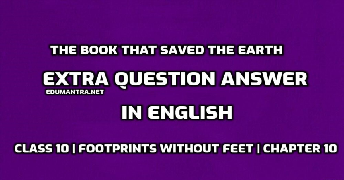 The Book That Saved The Earth Extra Question Answer in English Class 10 ...