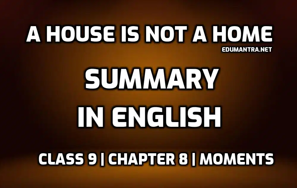 A House is not a Home Summary in English edumantra.net