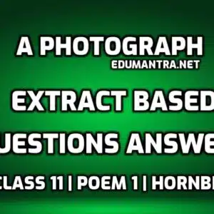 A Photograph Class 11 Extract Questions and Answers edumantra.net
