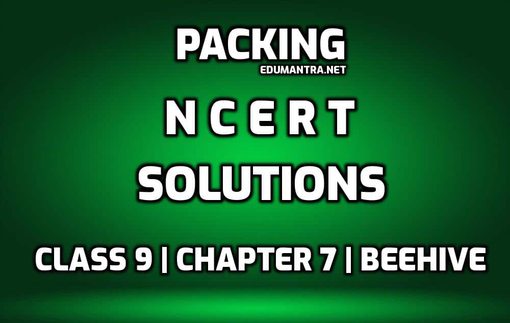 Packing Class 9th NCERT Solutions Board Material