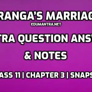 Ranga's Marriage Class 11 Extra Questions and Answers edumantra.net