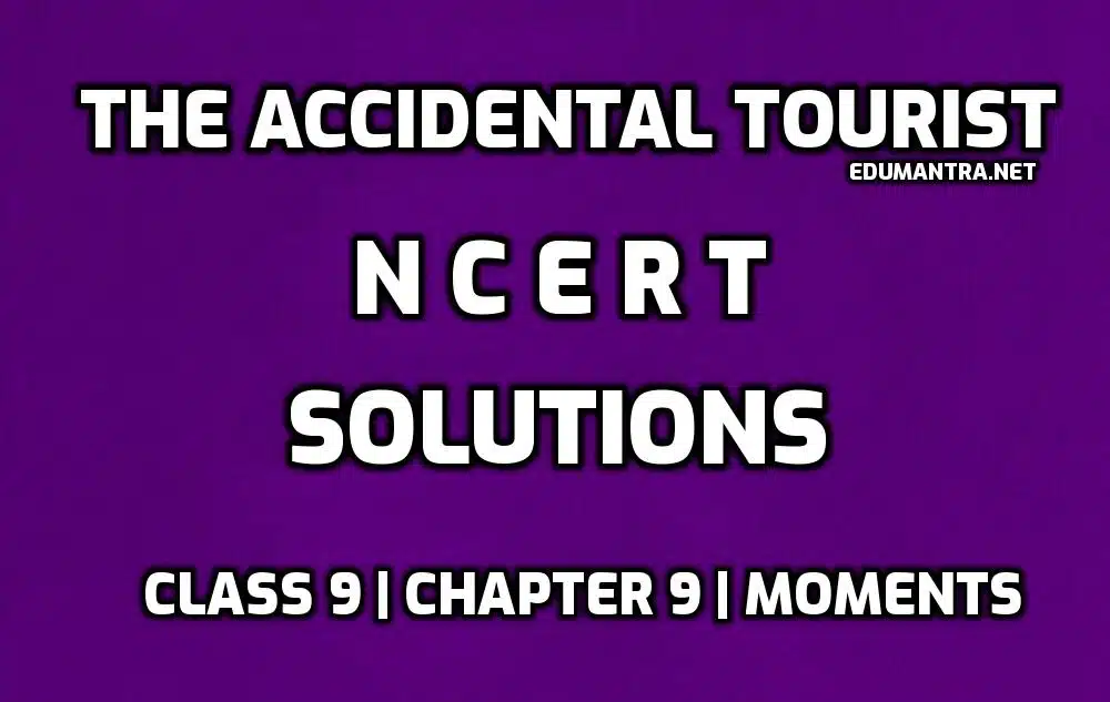 The Accidental Tourist NCERT Solutions edumantra.net
