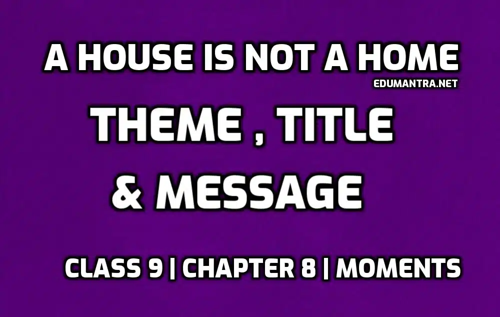 Theme of A House is not a Home edumantra.net