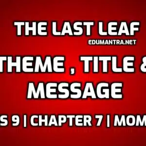Theme of the Last Leaf Class 9 edumantra.net