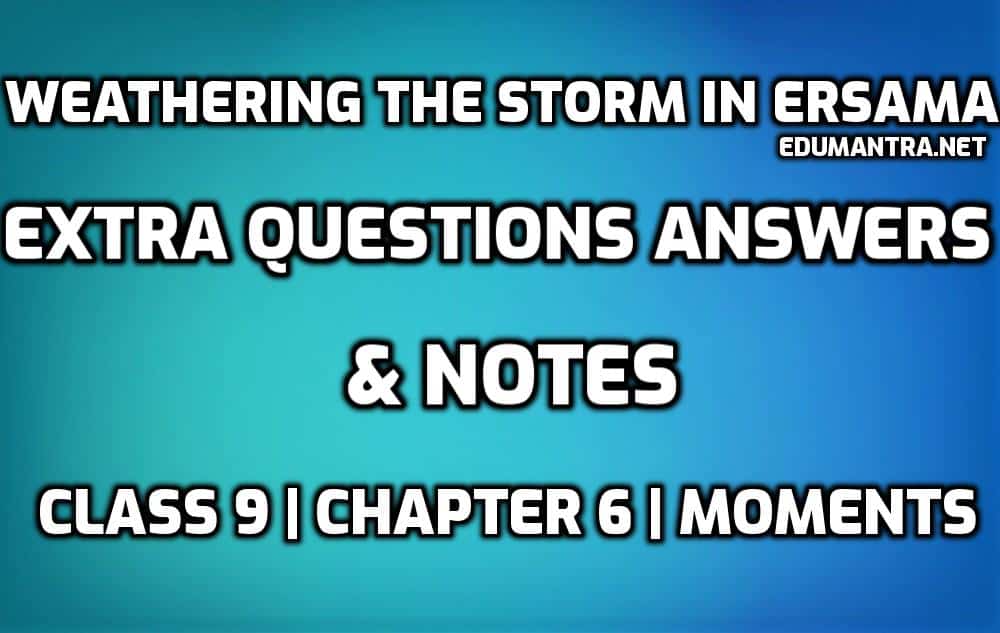 Weathering The Storm in Ersama Extra Questions and Answers edumantra.net
