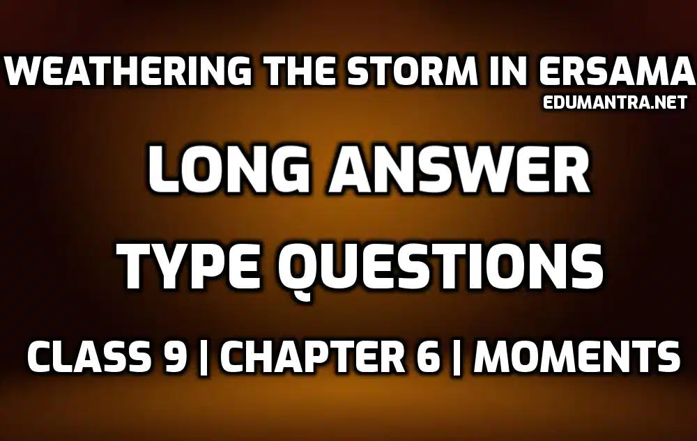 Weathering the Storm in Ersama Long Question and Answers edumantra.net