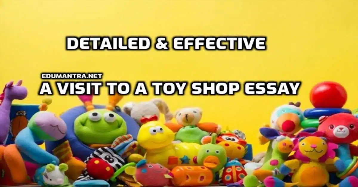 A Visit to A Toy Shop Essay | Detailed & Effective